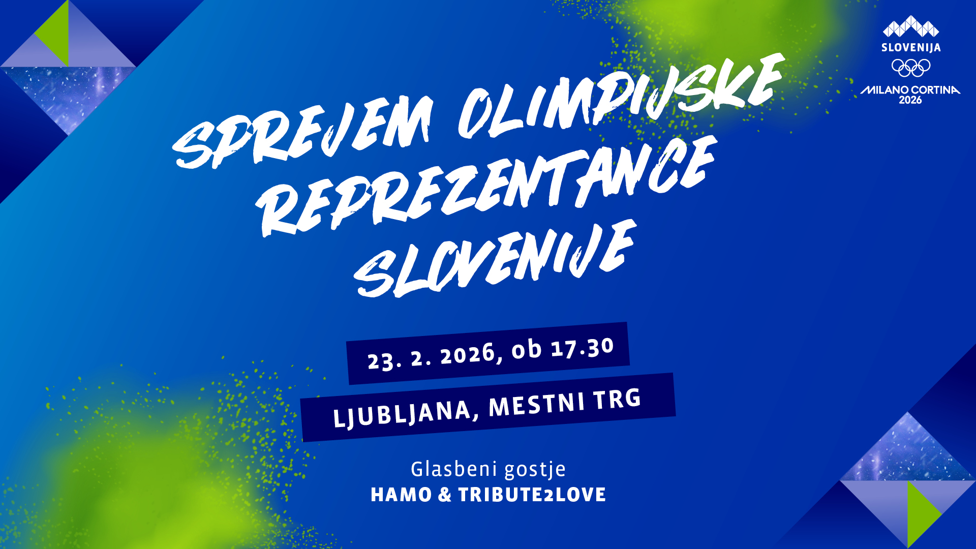 SPREJEM OLIMPIJSKE REPREZENTANCE SLOVENIJE 23. 2. 2026, ob 17.30 LJUBLJANA, MESTNI TRG Glasbeni gostje HAMO.