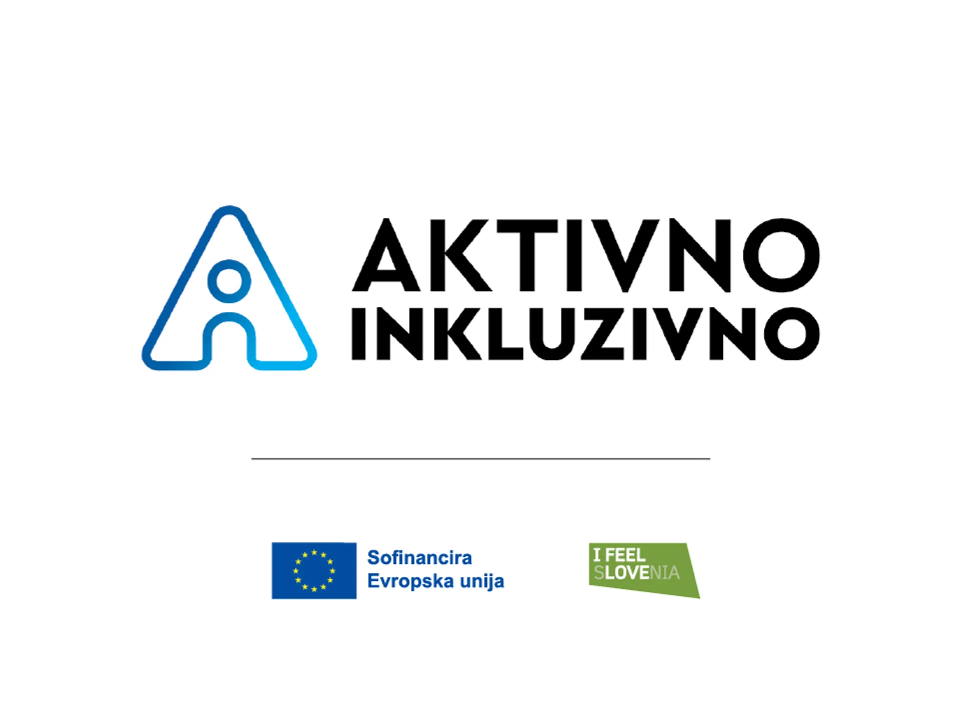 AKTIVNO INKLUZIVNO, logotip s stilizirano črko A in simbolom osebe, ter besedilom "Sofinancira Evropska unija" in "I FEEL SLO.