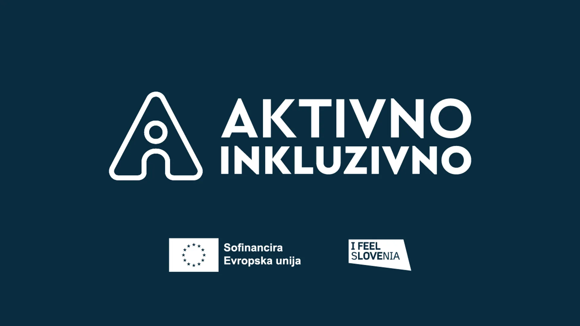 AKTIVNO INKLUZIVNO, skupaj z logotipom Evropske unije in napisom I FEEL SLOVENIA.