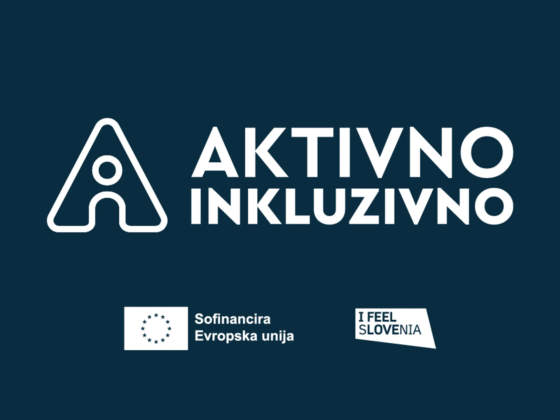 AKTIVNO INKLUZIVNO, skupaj z logotipom Evropske unije in napisom I FEEL SLOVENIA.